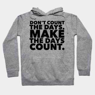 Make The Days Count Hoodie